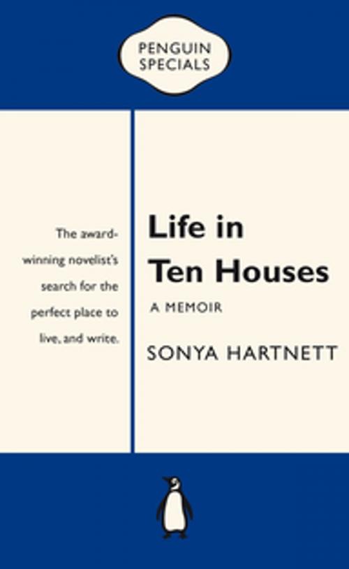 Cover of the book Life in Ten Houses: Penguin Special by Sonya Hartnett, Penguin Random House Australia