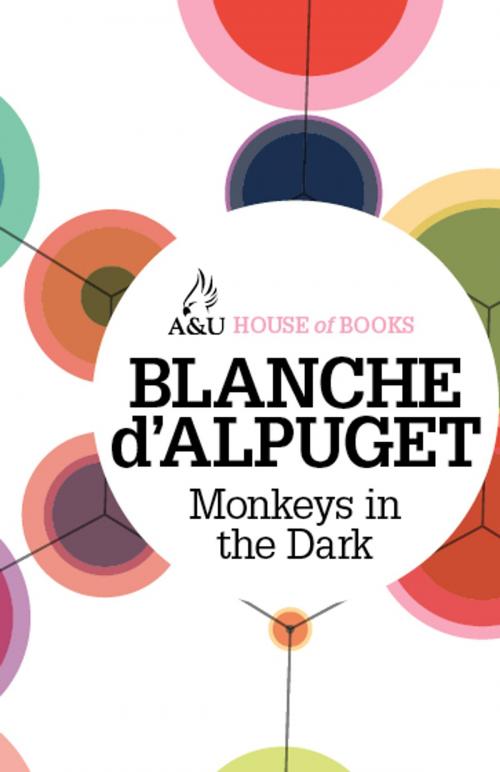 Cover of the book Monkeys in the Dark by Blanche d'Alpuget, Allen & Unwin