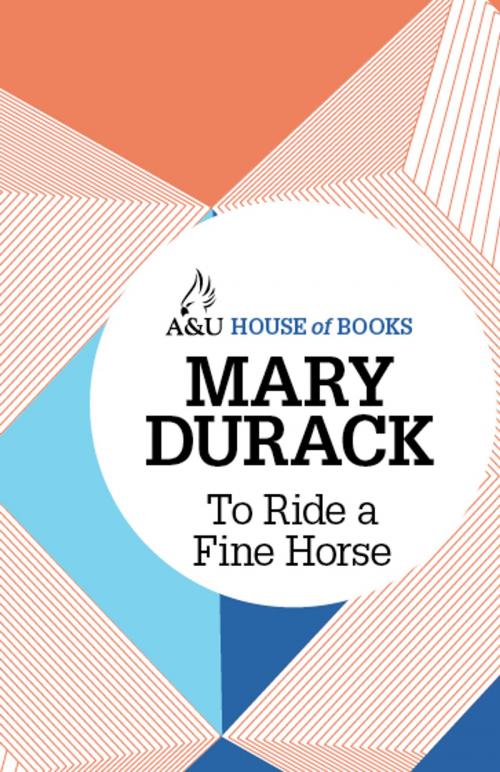 Cover of the book To Ride a Fine Horse by Mary Durack, Allen & Unwin