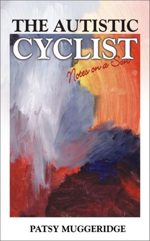 Cover of the book The Autistic Cyclist by Patsy Muggeridge, ReadOnTime BV