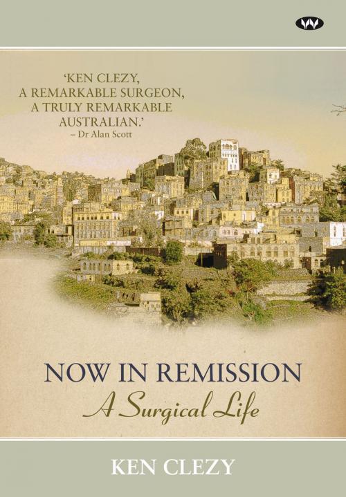 Cover of the book Now in Remission by Ken Clezy, Wakefield Press