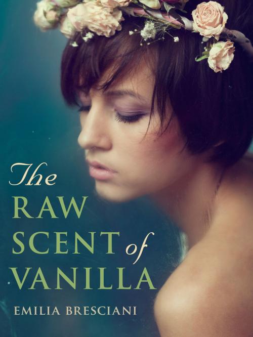 Cover of the book The Raw Scent of Vanilla by Emilia Bresciani, Pan Macmillan Australia