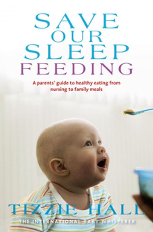 Cover of the book Save Our Sleep: Feeding by Tizzie Hall, Pan Macmillan Australia