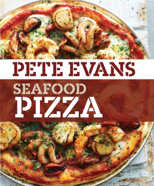 Cover of the book Seafood Pizza by Pete Evans, Allen & Unwin