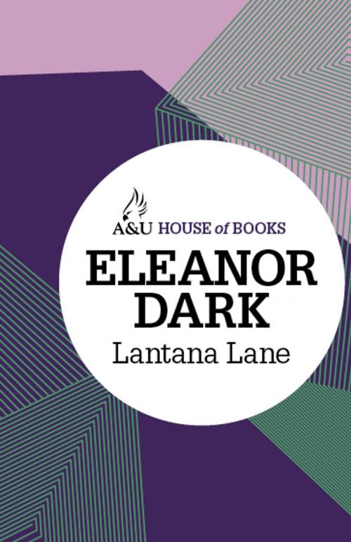 Cover of the book Lantana Lane by Eleanor Dark, Allen & Unwin