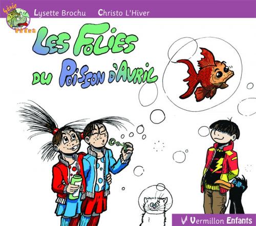 Cover of the book Les folies du poisson d'avril by Lysette Brochu, Les Éditions du Vermillon