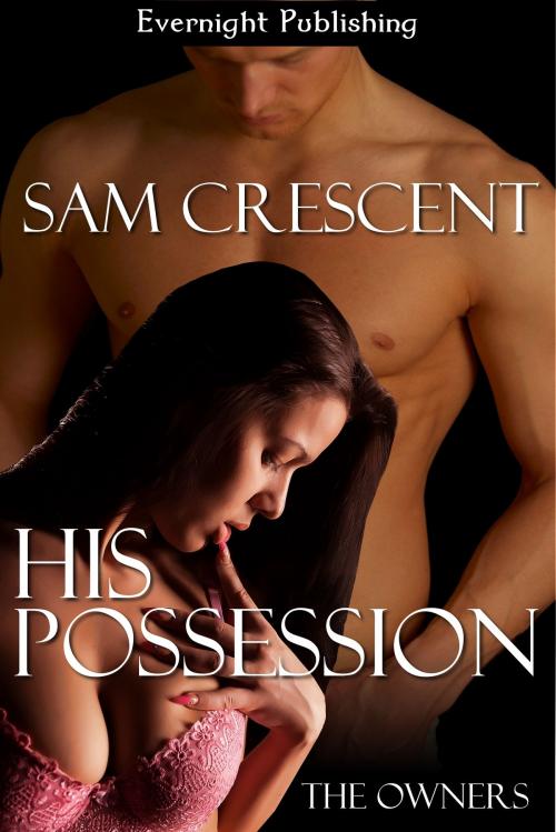 Cover of the book His Possession by Sam Crescent, Evernight Publishing