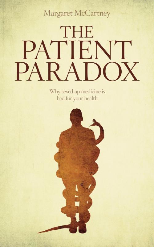 Cover of the book The Patient Paradox: Why sexed-up medicine is bad for your health by Margaret McCartney, Pinter & Martin