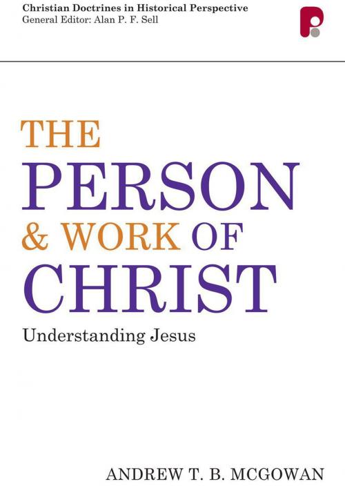 Cover of the book Person and Work of Christ: Understanding Jesus by A T B McGowan, Authentic Publishers