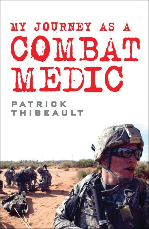 Cover of the book My Journey as a Combat Medic by Patrick Thibeault, Bloomsbury Publishing