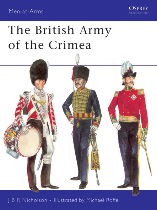 Cover of the book The British Army of the Crimea by J.B.R. Nicholson, Bloomsbury Publishing