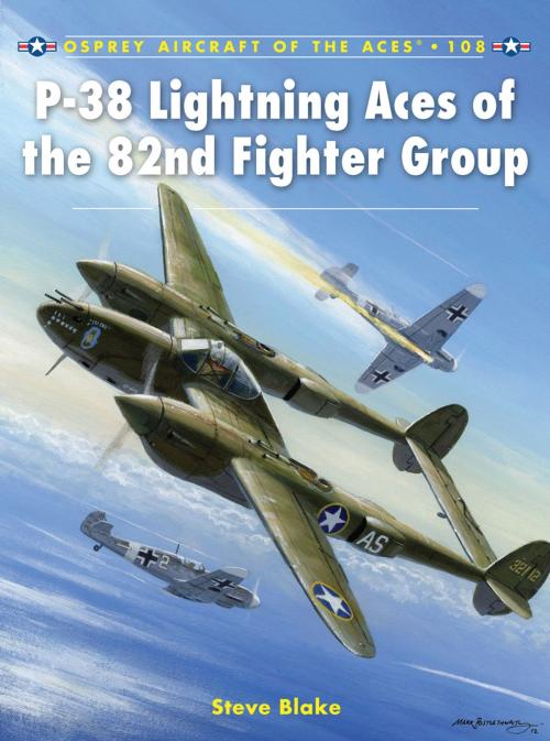 Cover of the book P-38 Lightning Aces of the 82nd Fighter Group by Steve Blake, Bloomsbury Publishing