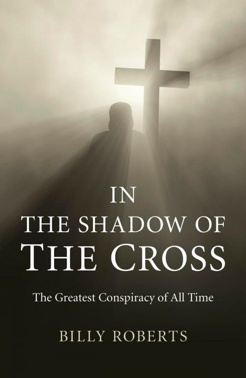 Cover of the book In the Shadow of the Cross by Billy Roberts, John Hunt Publishing