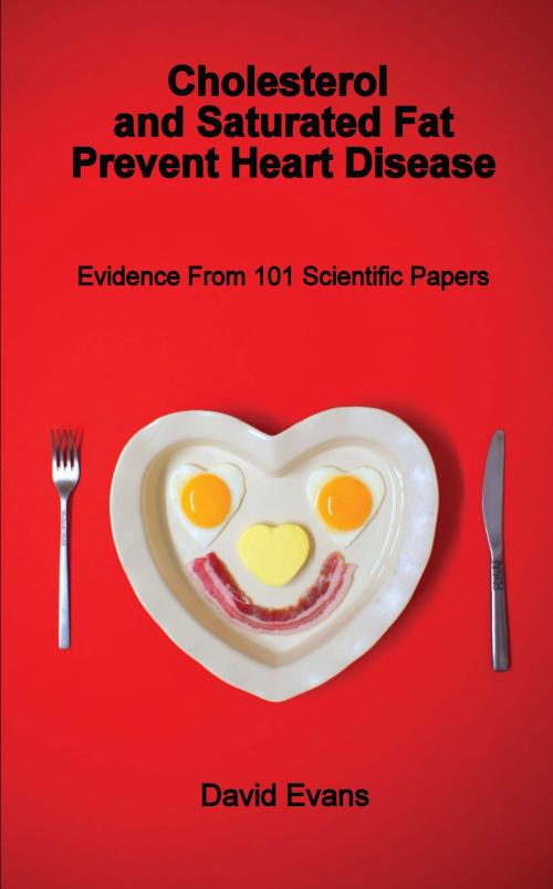 Cover of the book Cholesterol and Saturated Fat Prevent Heart Disease by David Evans, Grosvenor House Publishing