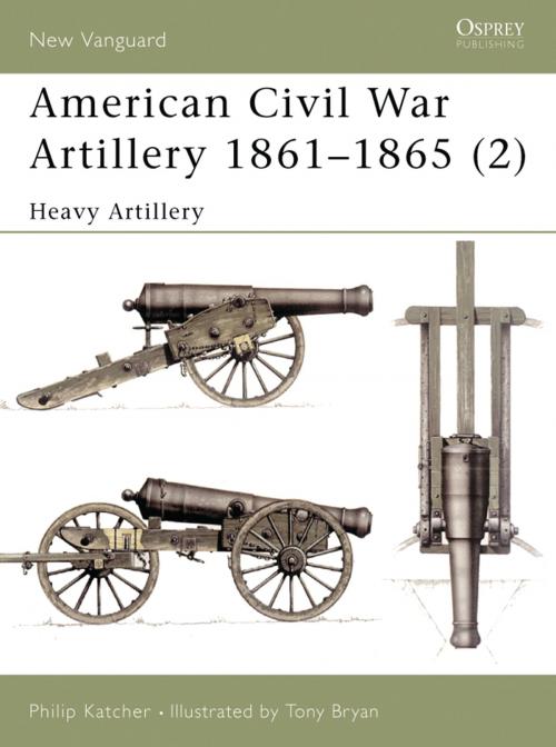 Cover of the book American Civil War Artillery 1861–65 (2) by Philip Katcher, Bloomsbury Publishing