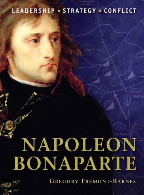Cover of the book Napoleon Bonaparte by Gregory Fremont-Barnes, Bloomsbury Publishing