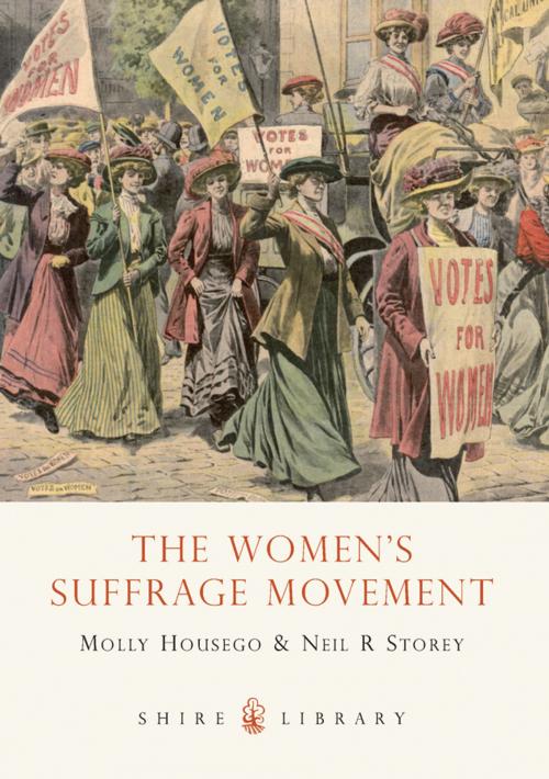Cover of the book The Women’s Suffrage Movement by Molly Housego, Neil R. Storey, Bloomsbury Publishing
