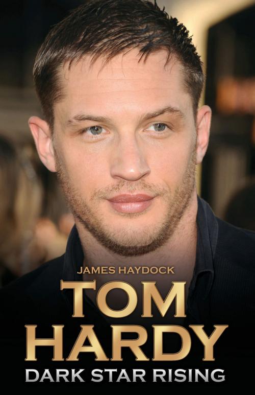 Cover of the book Tom Hardy - Dark Star Rising by James Haydock, John Blake Publishing