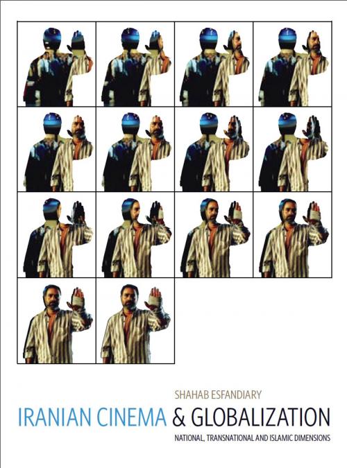 Cover of the book Iranian Cinema and Globalization by Shahab Esfandiary, Intellect Books Ltd