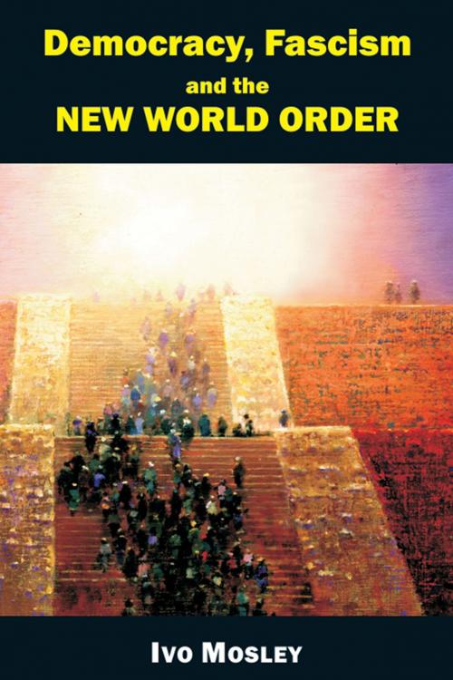 Cover of the book Democracy, Fascism and the New World Order by Ivo Mosley, Andrews UK