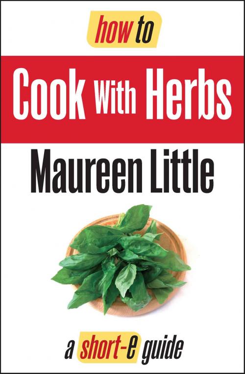 Cover of the book How To Cook with Herbs (Short-e Guide) by Maureen Little, How To Books Ltd