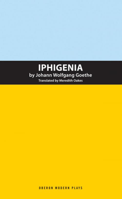 Cover of the book Iphigenia by Johann Wolfgang von  Goethe, Meredith Oakes, Oberon Books