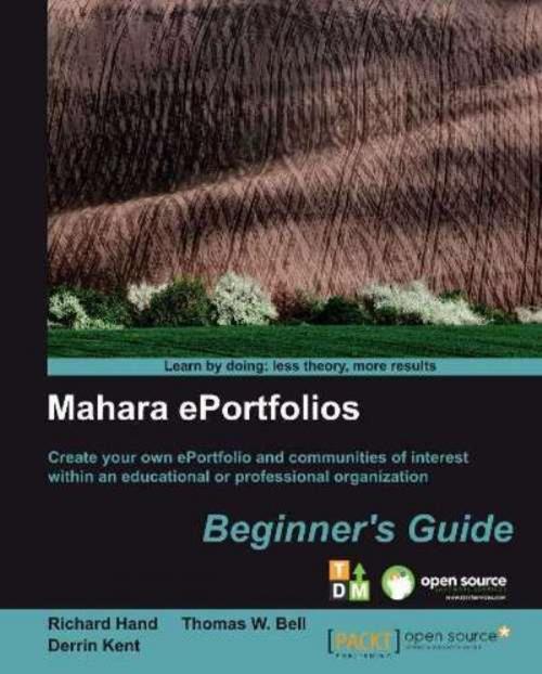 Cover of the book Mahara ePortfolios: Beginners Guide by Richard Hand, Thomas Bell, Derrin Kent, Packt Publishing