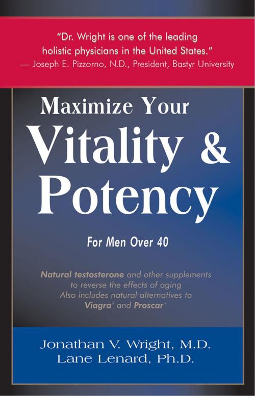 Cover of the book Maximize Your Vitaly and Potency for Men over 40 by Jonathan V. Wright M.D., Lane Lenard Ph.D., Smart Publications