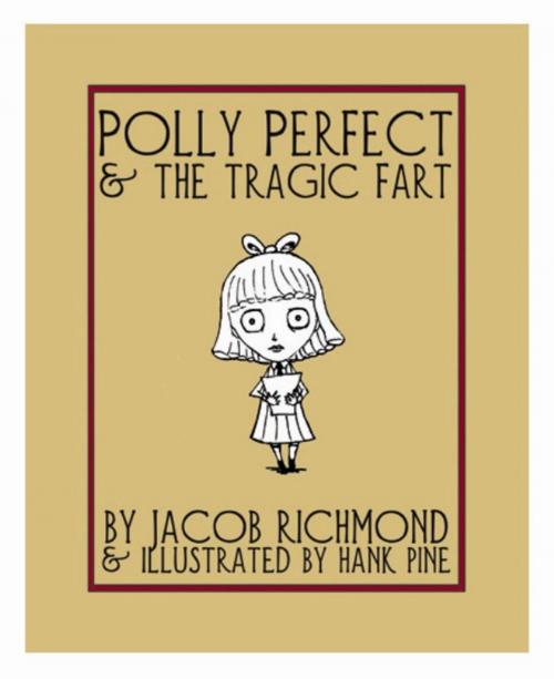 Cover of the book Polly Perfect and the Tragic Fart by Jacob Richmond, Bayeux Arts