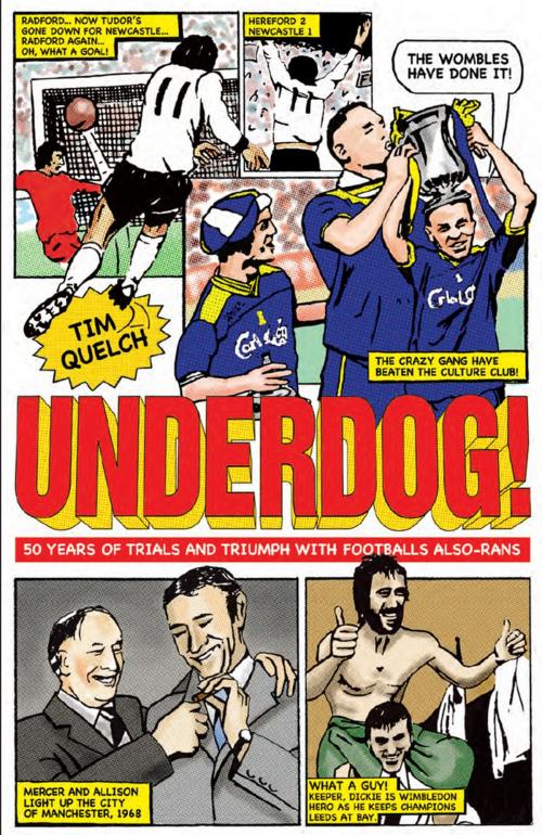 Cover of the book Underdog! Fifty Years of Trials and Triumphs with Footballs Also-Rans by Tim Quelch, Pitch Publishing (Brighton) Ltd