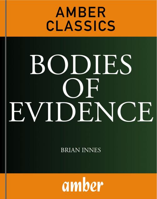 Cover of the book Bodies of Evidence by Innes, Brian, Amber Books Ltd