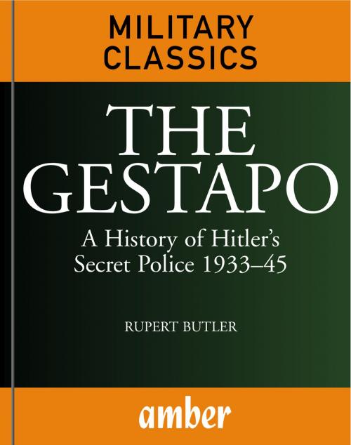 Cover of the book The Gestapo: A History of Hitler's Secret Police 193345 by Butler, Rupert, Amber Books Ltd