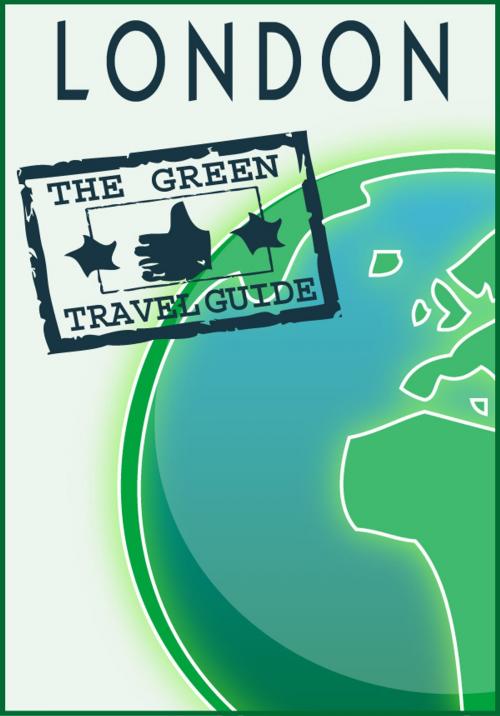 Cover of the book London: Go Green! by Green Travel Guide, 70,000 Thoughts