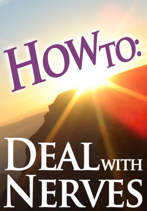 Cover of the book How To: Deal With Nerves by How To: Guides, 70,000 Thoughts