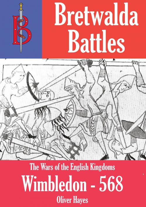 Cover of the book The Battle of Wimbledon (568) - A Bretwalda Battle by Oliver Hayes, Bretwalda Books