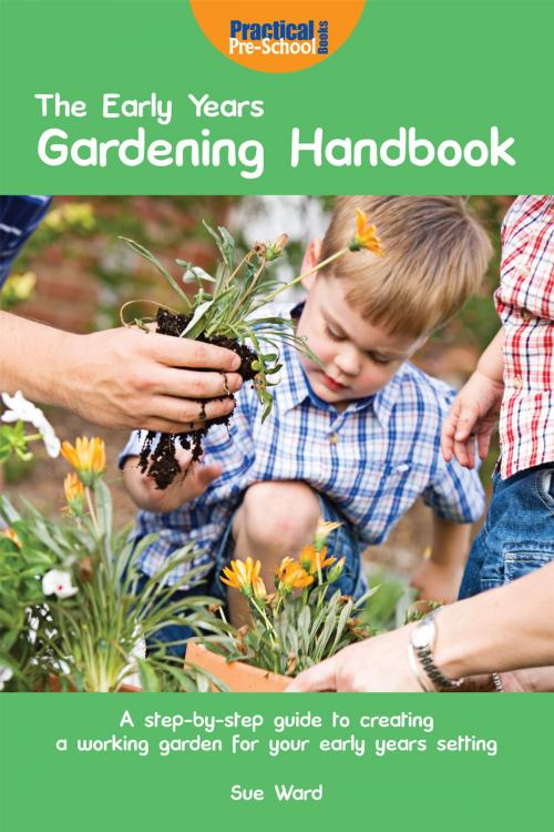 Cover of the book The Early Years Gardening Handbook by Sue  Ward, Andrews UK
