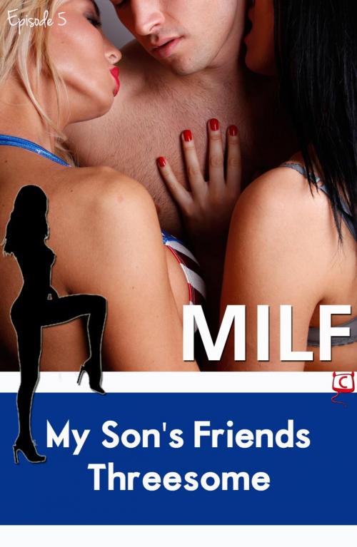 Cover of the book My Son's Friends Threesome (MILF) by Diana Pout, Create Digital Publishing