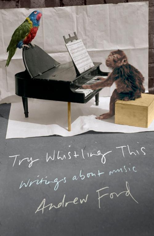 Cover of the book Try Whistling This by Andrew Ford, Schwartz Publishing Pty. Ltd