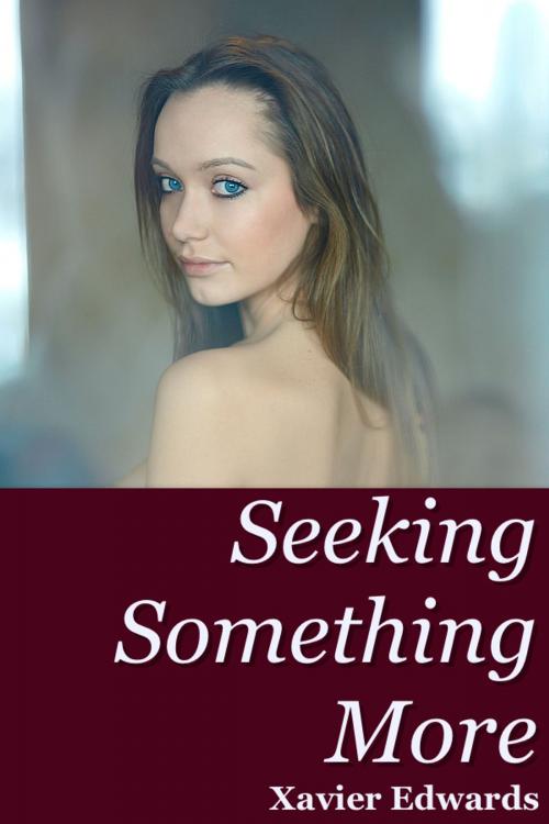 Cover of the book Seeking Something More by Xavier Edwards, Xavier Edwards