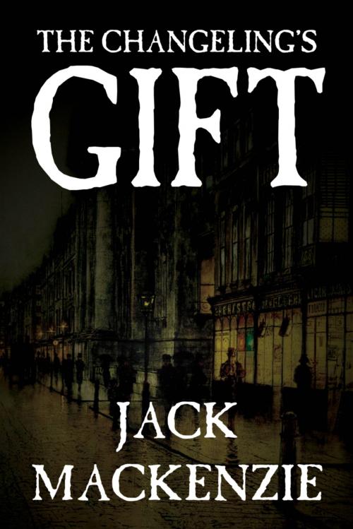 Cover of the book The Changling's Gift by Jack Mackenzie, G. W. Thomas