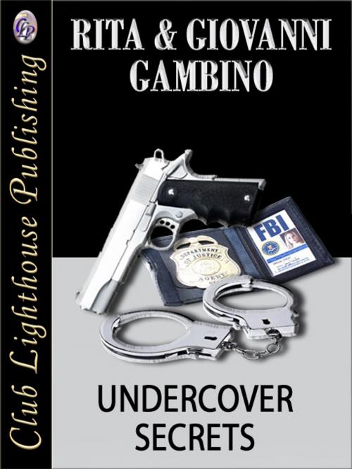 Cover of the book Undercover Secrets by RITA GAMBINO & GIOVANNI GAMBINO, Club Lighthouse Publishing