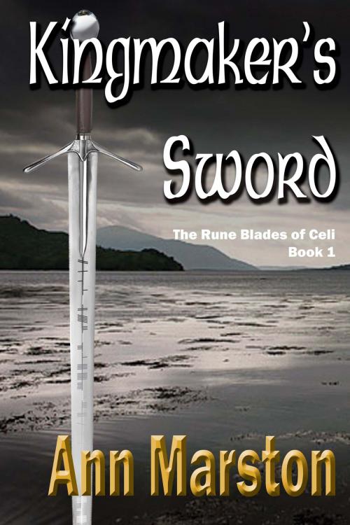 Cover of the book Kingmaker's Sword by Ann Marston, Five Rivers Chapmanry