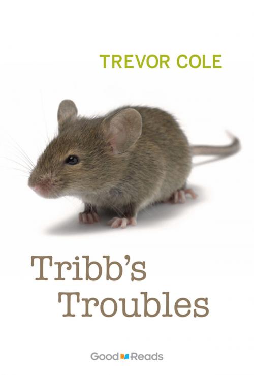 Cover of the book Tribb's Troubles by Trevor Cole, Grass Roots Press