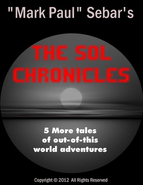 Cover of the book The SOL Chronicles by "Mark Paul" Sebar, "Mark Paul" Sebar