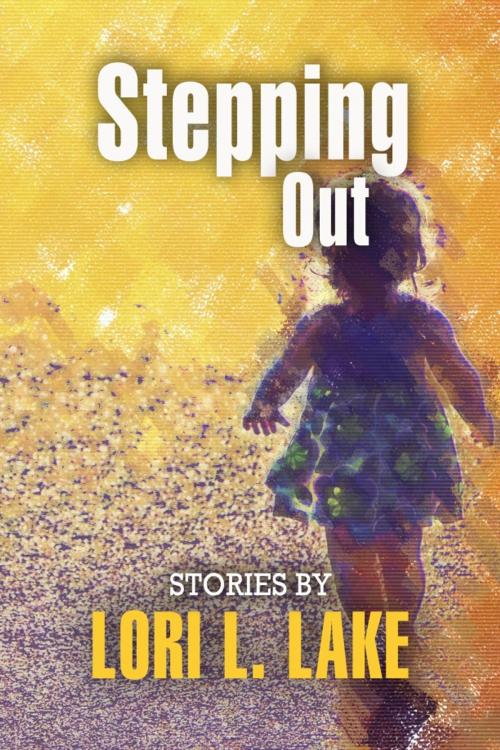 Cover of the book Stepping Out by Lori L. Lake, Launch Point Press