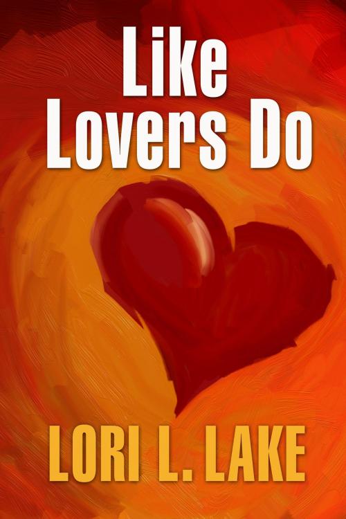 Cover of the book Like Lovers Do by Lori L. Lake, Launch Point Press