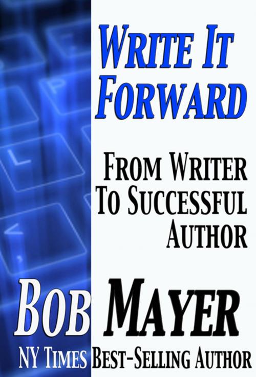 Cover of the book Write It Forward by Bob Mayer, Cool Gus Publishing