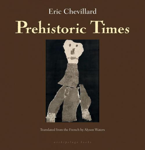 Cover of the book Prehistoric Times by Eric Chevillard, Steerforth Press