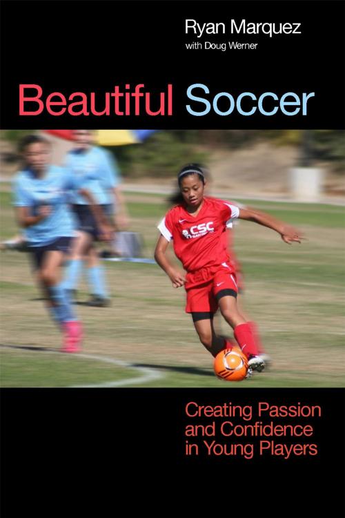 Cover of the book Beautiful Soccer: Creating Passion and Confidence in Young Players by Ryan Marquez, Doug Werner, Tracks Publishing