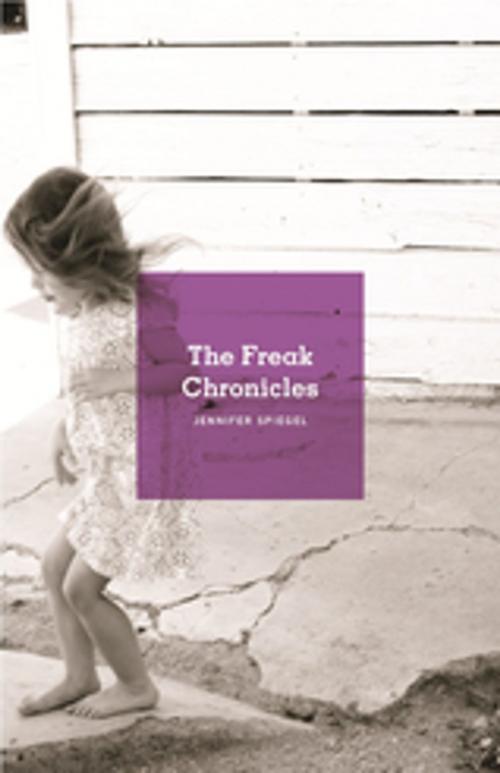 Cover of the book The Freak Chronicles by Jennifer Spiegel, Dzanc Books